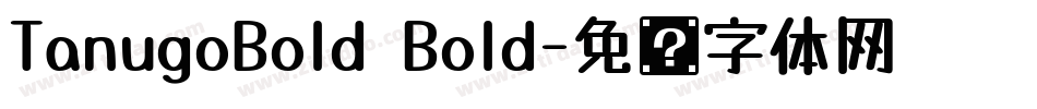 TanugoBold Bold字体转换